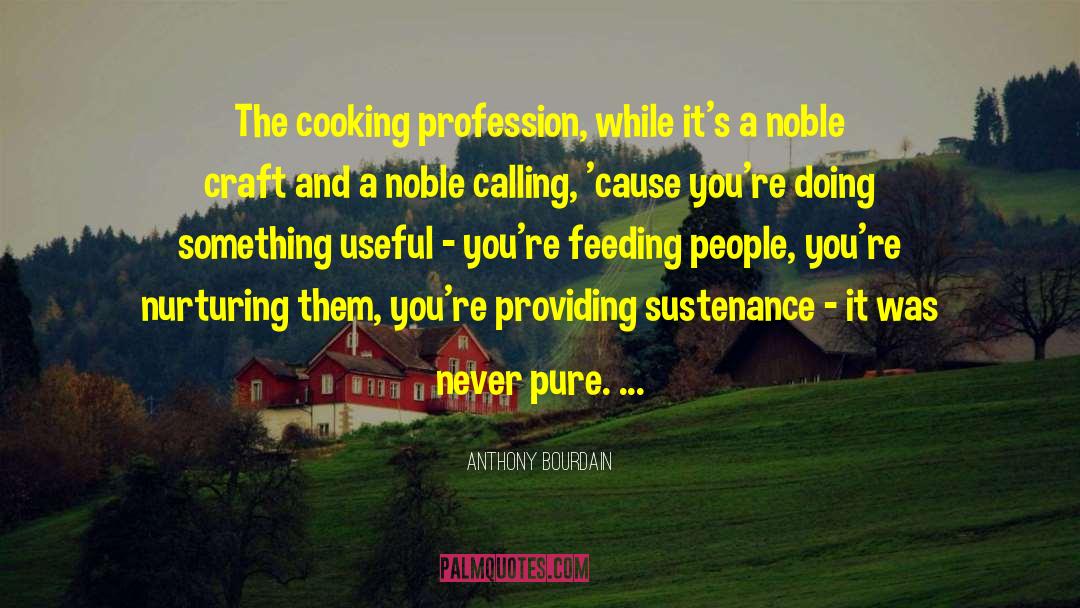 Nurturing quotes by Anthony Bourdain