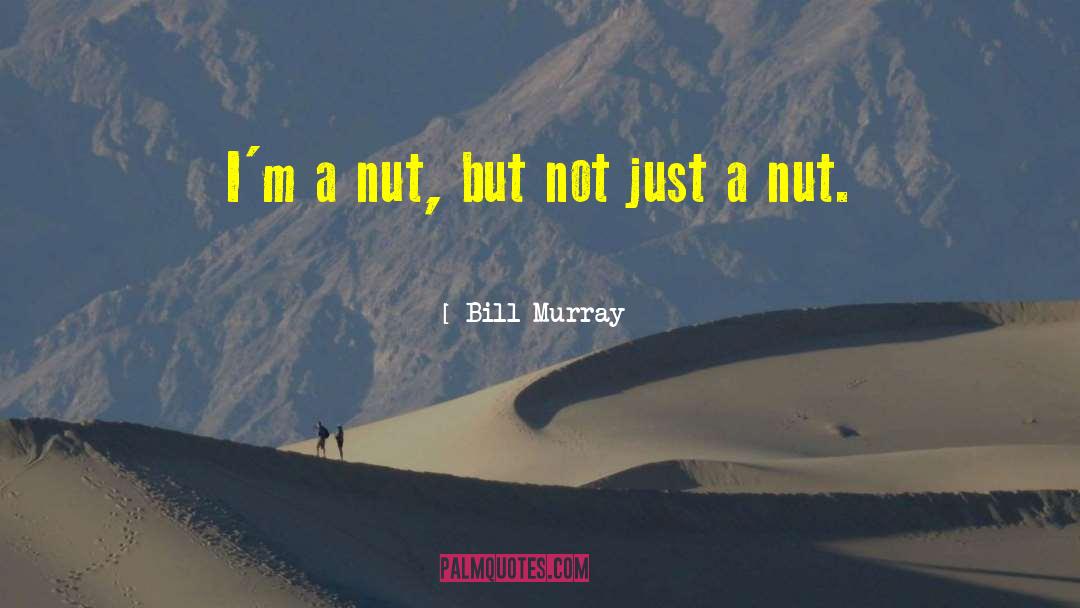 Nut Cracking Machine quotes by Bill Murray