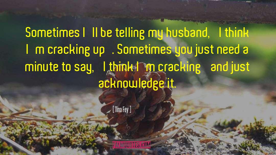 Nut Cracking Machine quotes by Tina Fey