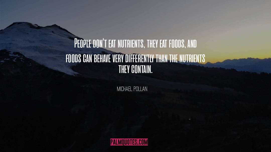 Nutrients quotes by Michael Pollan