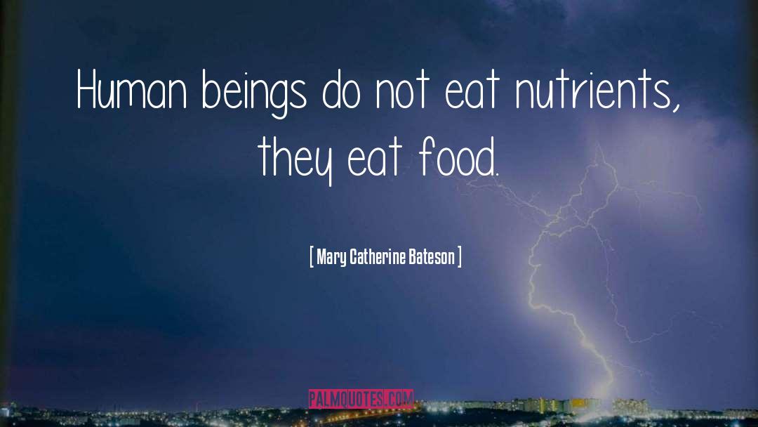 Nutrients quotes by Mary Catherine Bateson