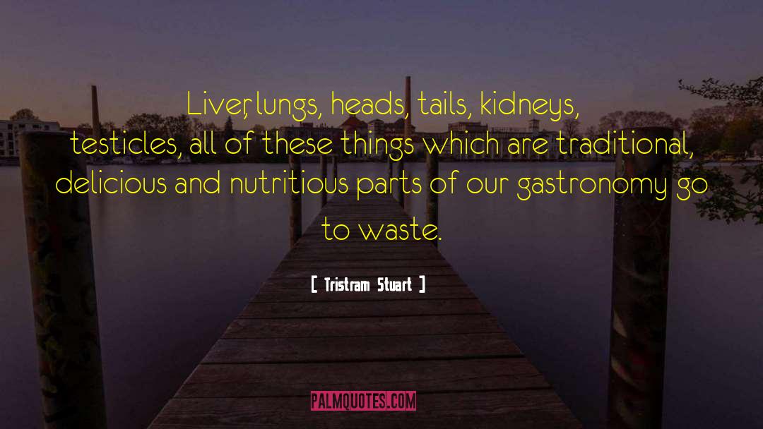 Nutritious quotes by Tristram Stuart
