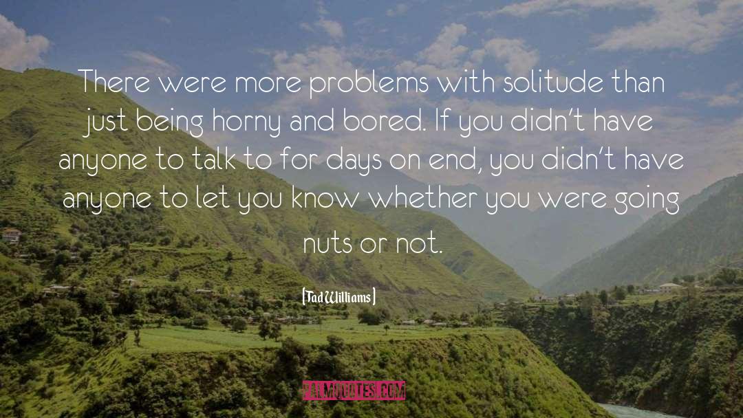 Nuts quotes by Tad Williams