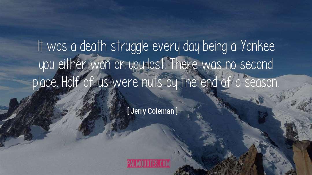 Nuts quotes by Jerry Coleman