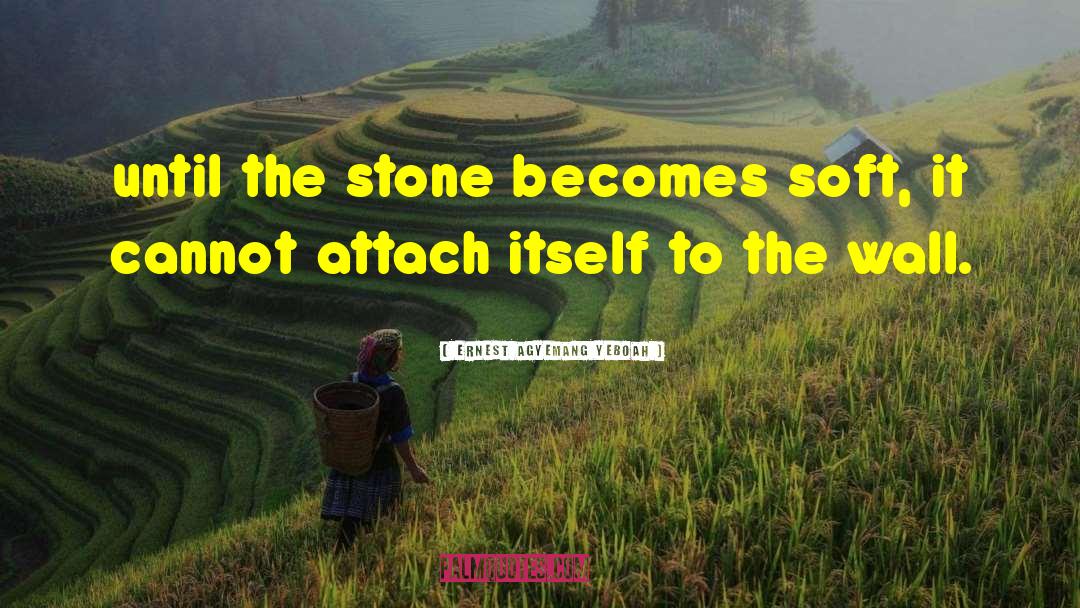 Nutting Stone quotes by Ernest Agyemang Yeboah