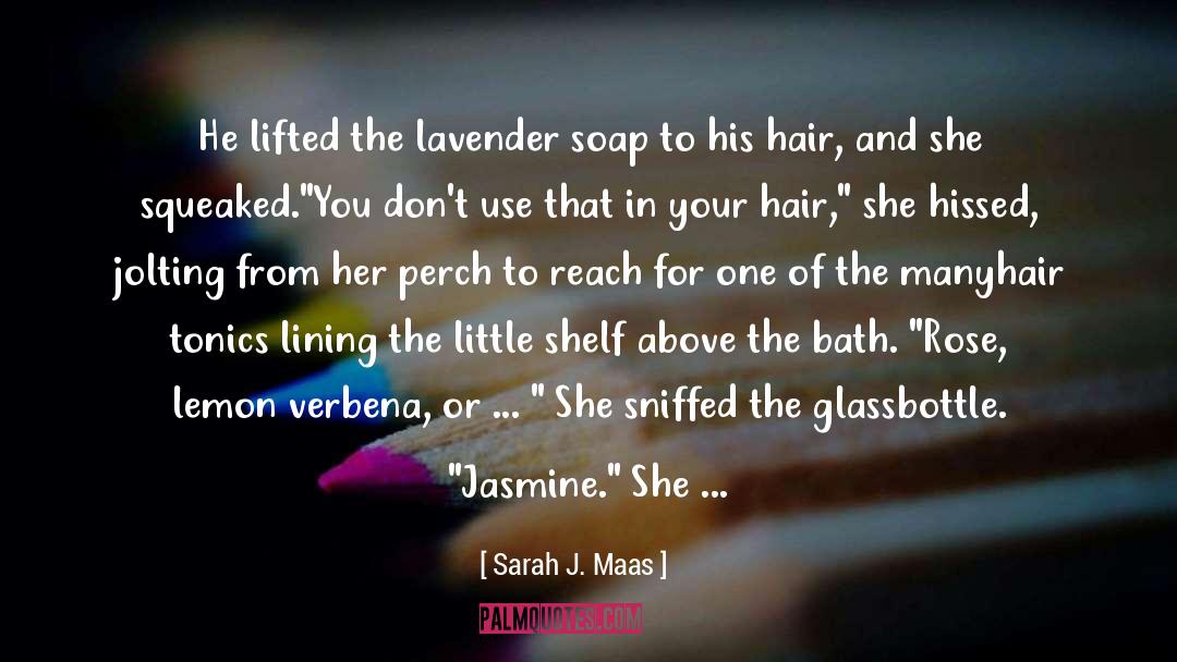 Nuviante Hair Care quotes by Sarah J. Maas