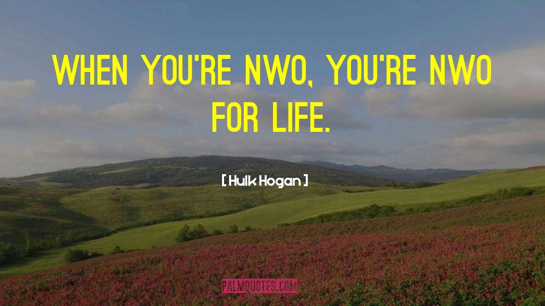 Nwo quotes by Hulk Hogan