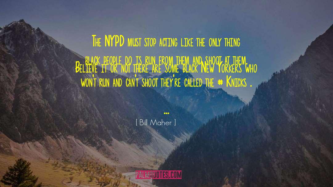 Nypd quotes by Bill Maher