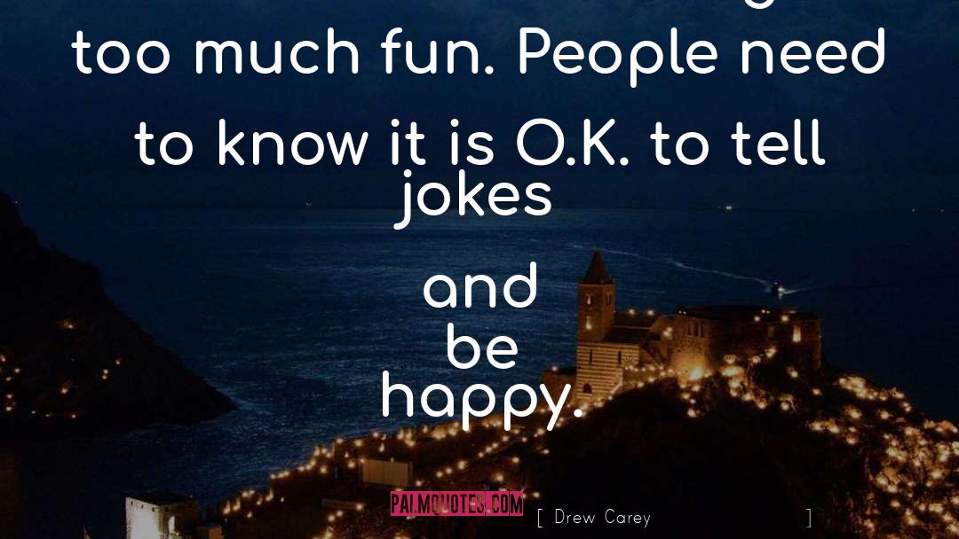 O K quotes by Drew Carey