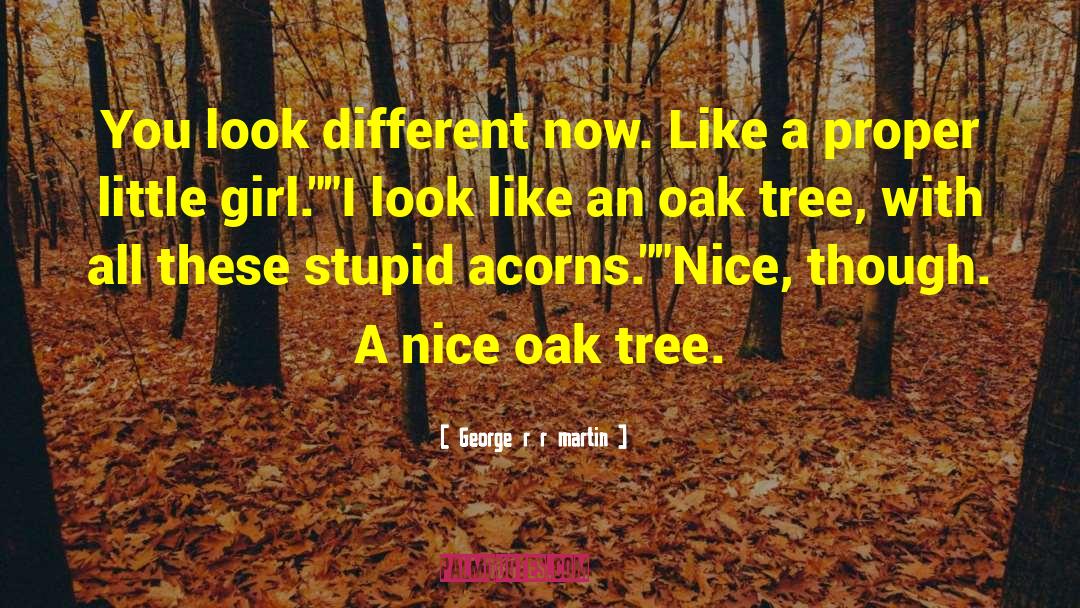 Oak Tree quotes by George R R Martin