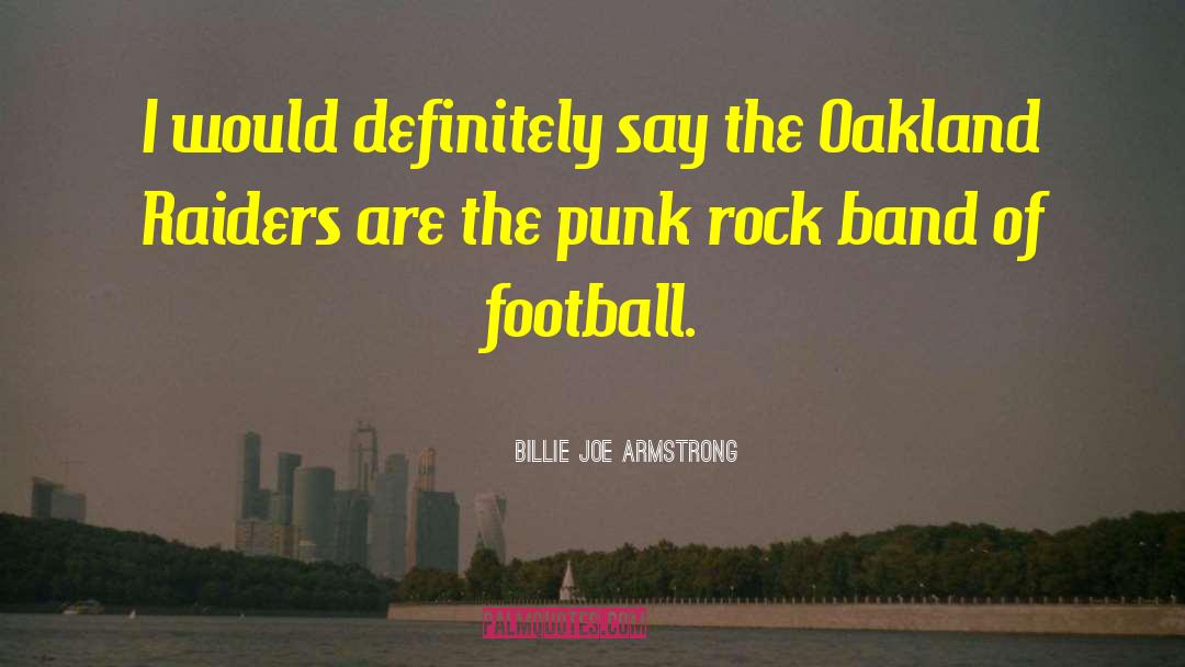 Oakland Raiders quotes by Billie Joe Armstrong