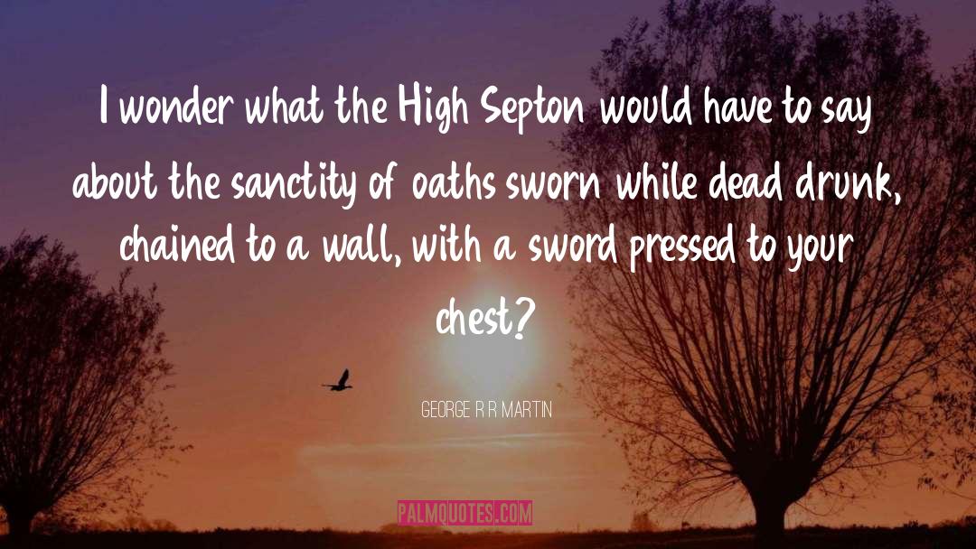 Oaths quotes by George R R Martin