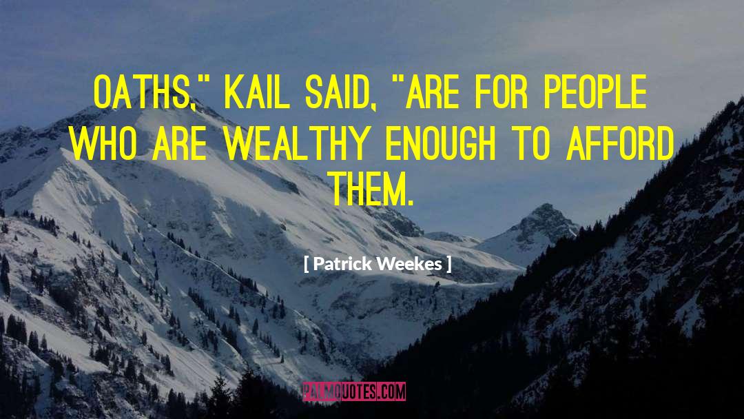 Oaths quotes by Patrick Weekes