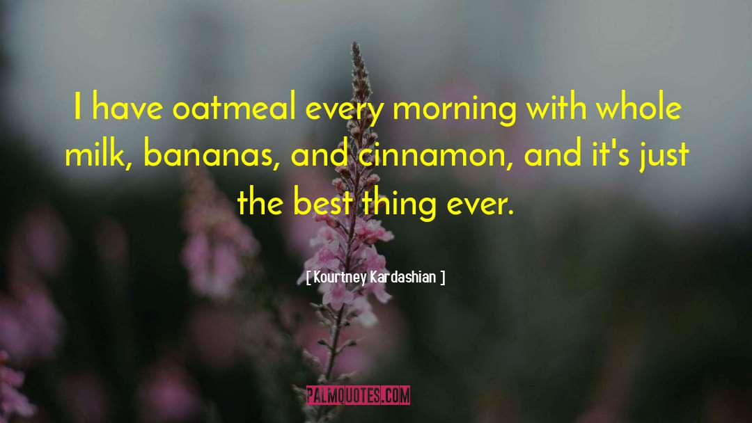 Oatmeal quotes by Kourtney Kardashian