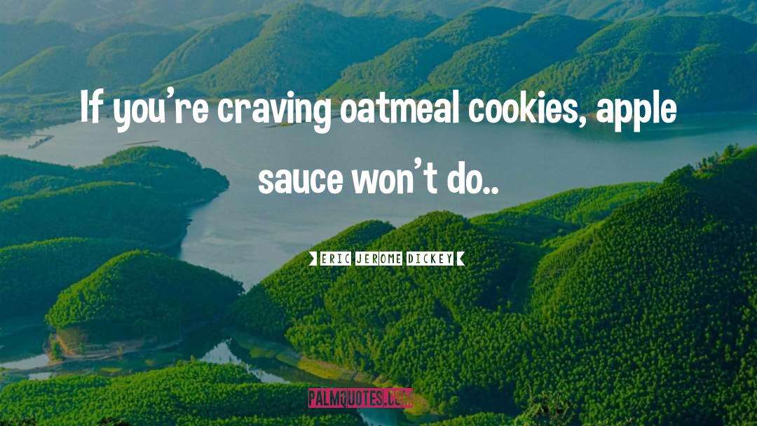 Oatmeal quotes by Eric Jerome Dickey