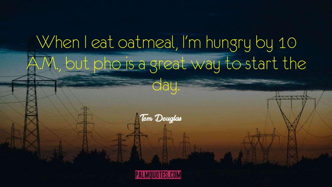 Oatmeal quotes by Tom Douglas