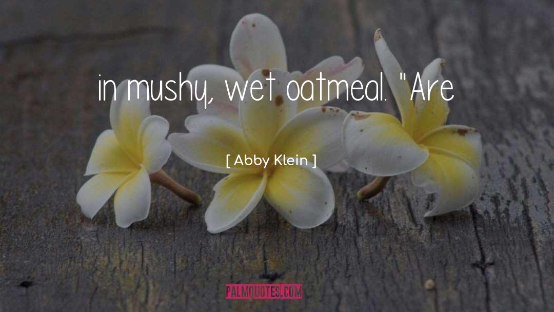 Oatmeal quotes by Abby Klein