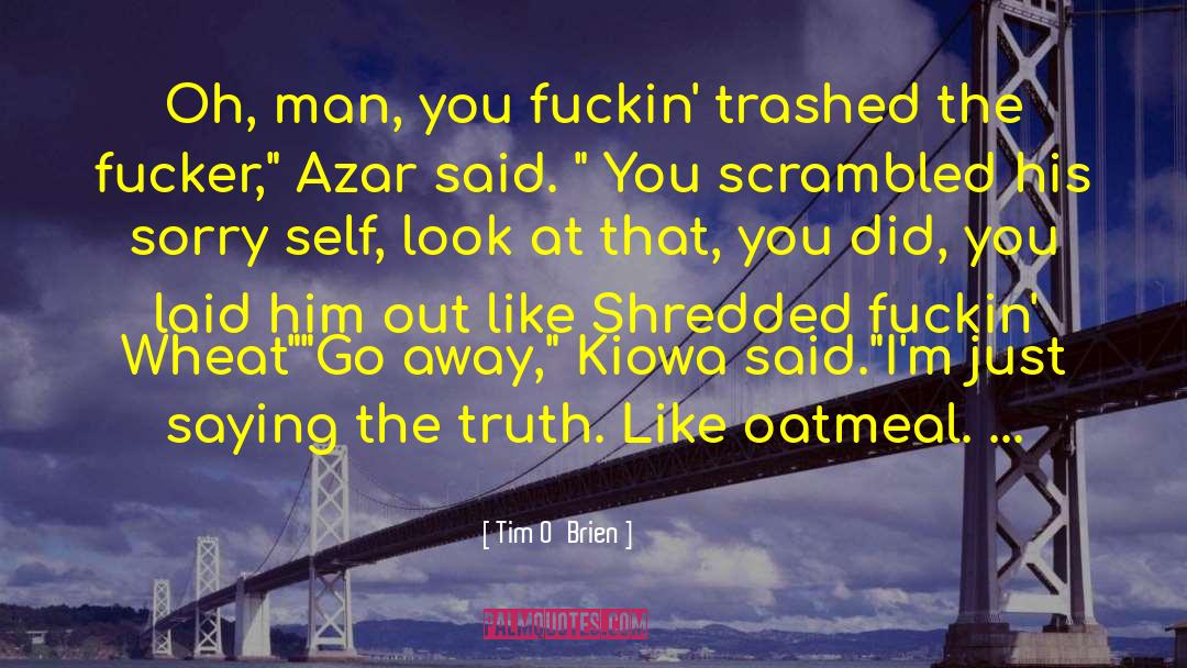 Oatmeal quotes by Tim O'Brien