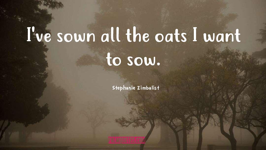 Oats quotes by Stephanie Zimbalist