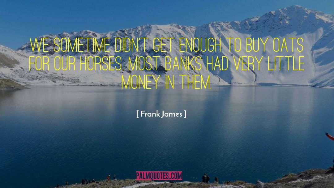 Oats quotes by Frank James