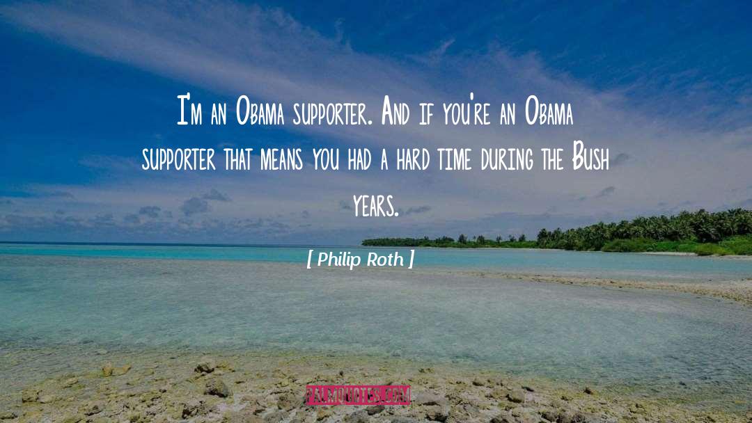 Obama Supporters quotes by Philip Roth