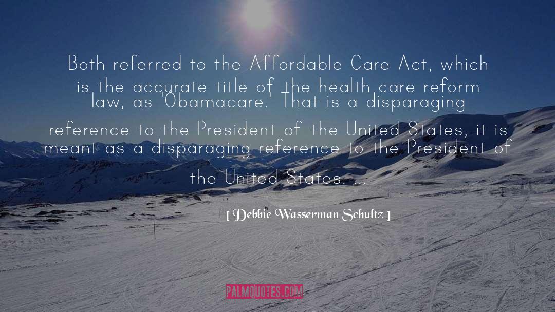 Obamacare quotes by Debbie Wasserman Schultz