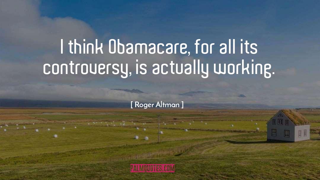 Obamacare quotes by Roger Altman