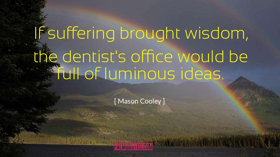 Obeck Dentist quotes by Mason Cooley