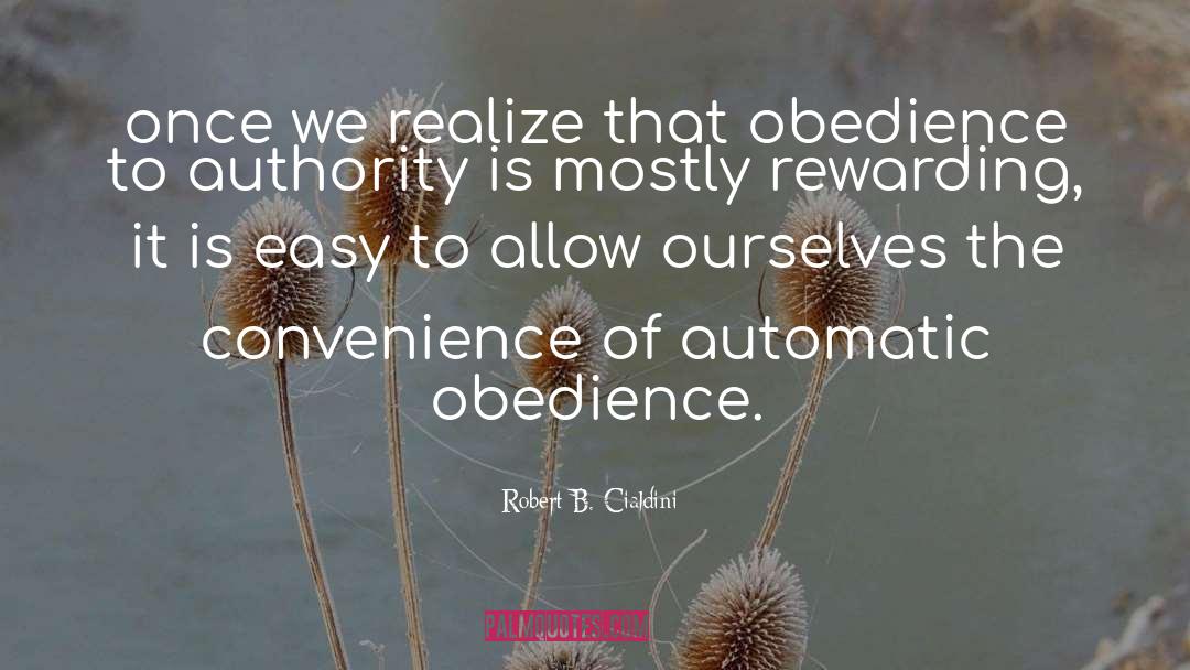Obedience To Authority quotes by Robert B. Cialdini