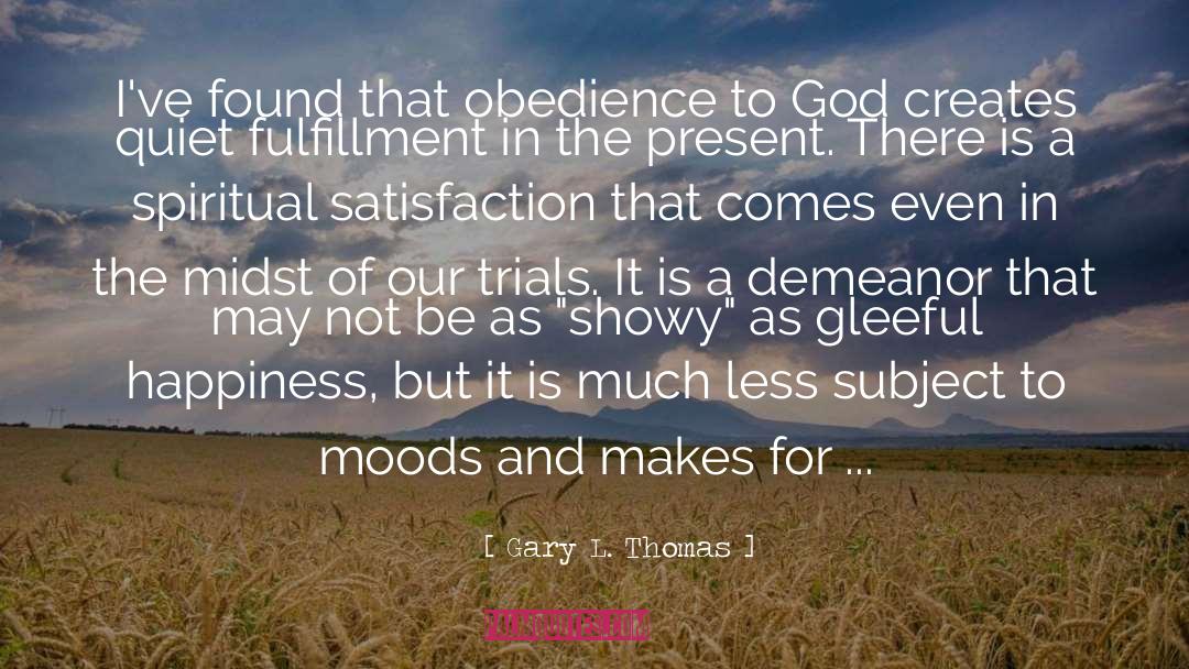 Obedience To God quotes by Gary L. Thomas