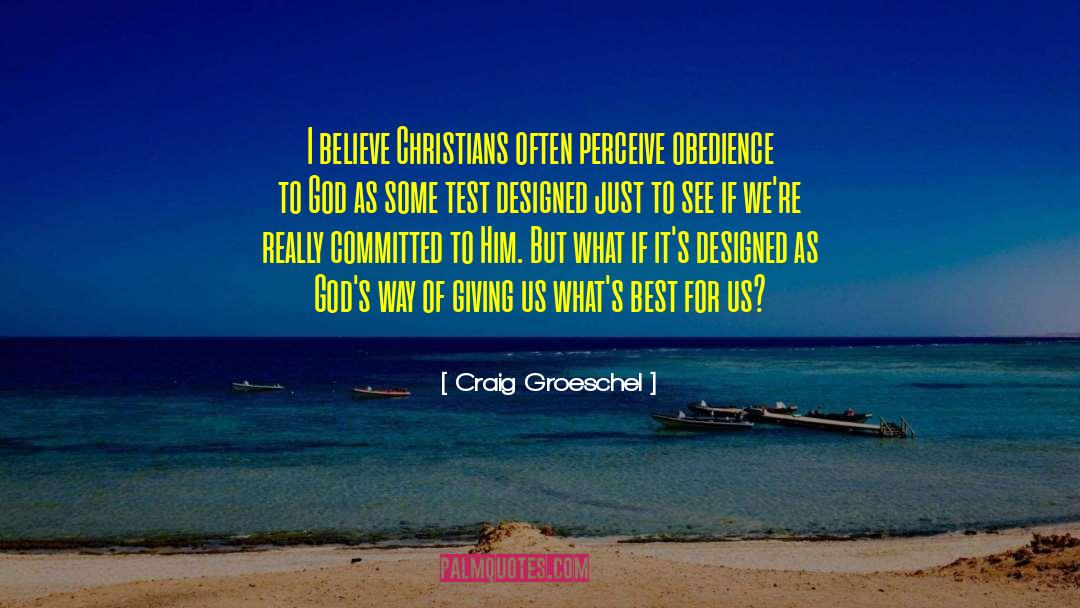 Obedience To God quotes by Craig Groeschel
