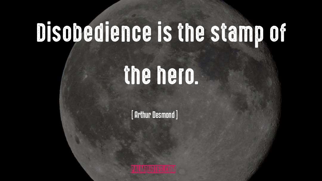 Obedience Vs Disobedience quotes by Arthur Desmond