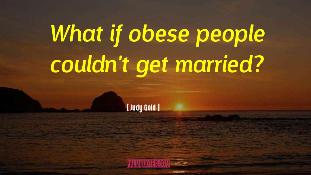 Obese quotes by Judy Gold