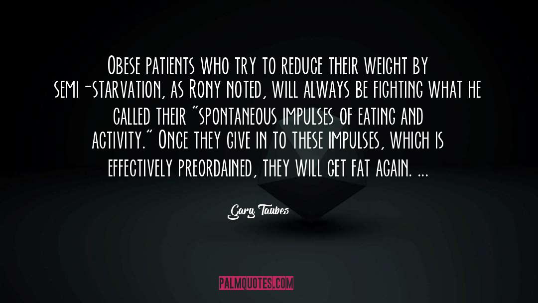 Obese quotes by Gary Taubes
