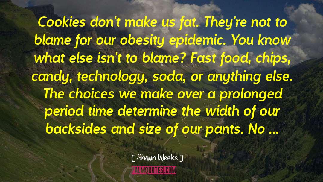 Obesity Epidemic quotes by Shawn Weeks