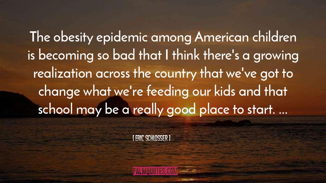 Obesity Epidemic quotes by Eric Schlosser