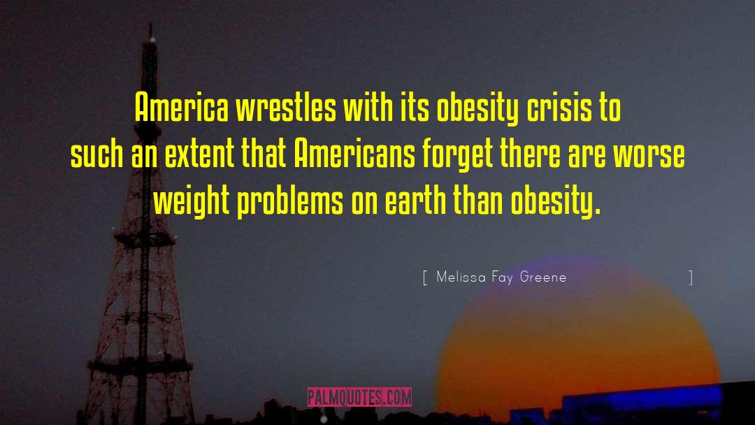 Obesity quotes by Melissa Fay Greene