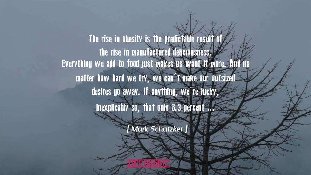 Obesity quotes by Mark Schatzker