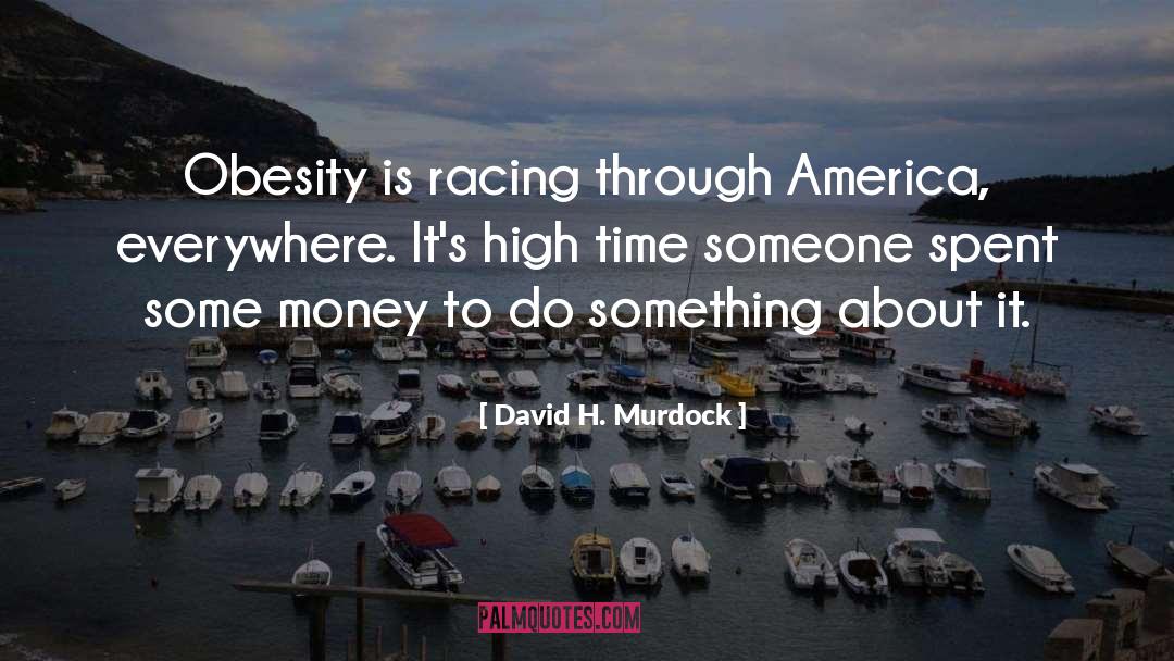 Obesity quotes by David H. Murdock