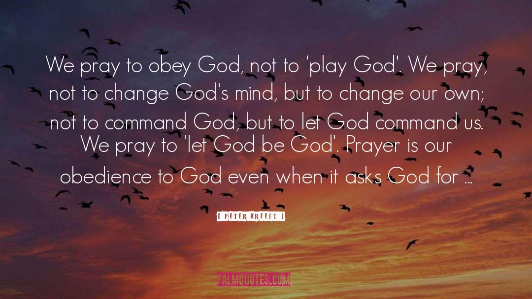 Obey God quotes by Peter Kreeft