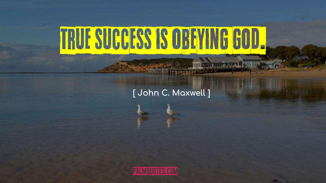 Obeying God quotes by John C. Maxwell