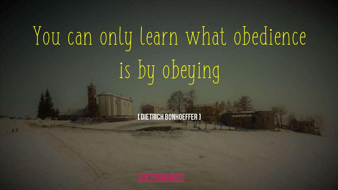 Obeying quotes by Dietrich Bonhoeffer