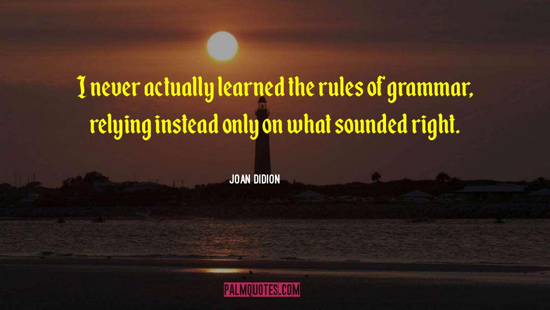 Obeying Rules quotes by Joan Didion