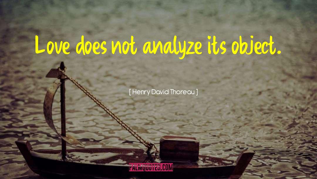 Object Constancy quotes by Henry David Thoreau