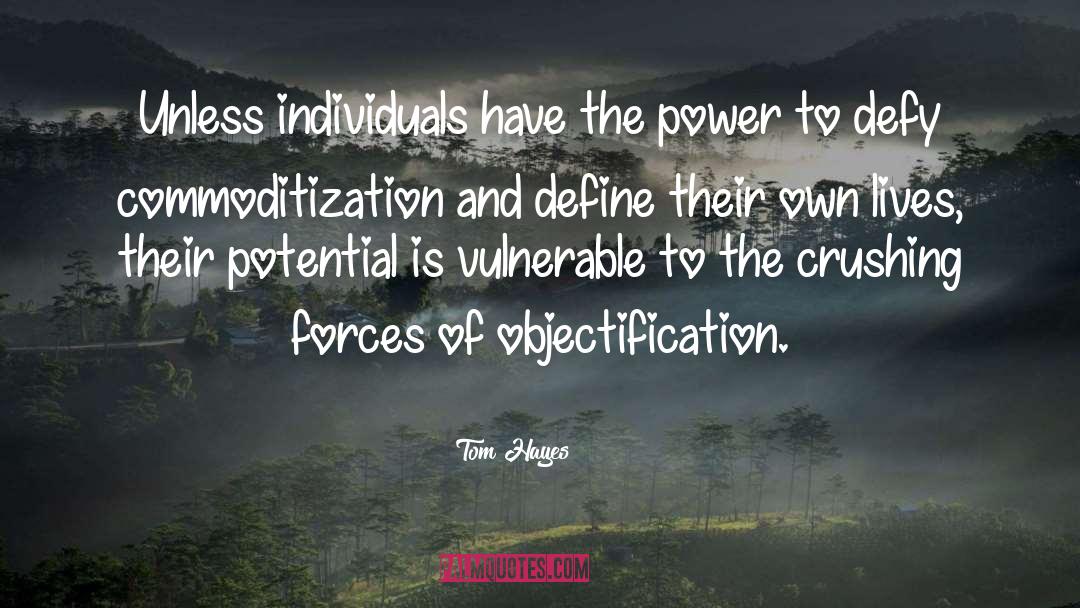 Objectification quotes by Tom Hayes