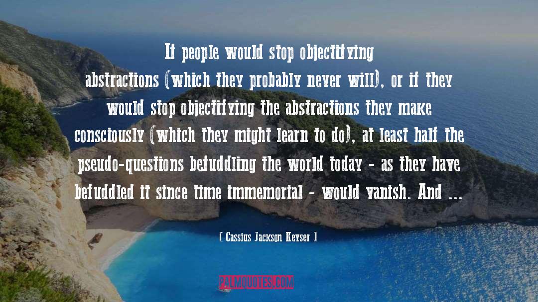 Objectifying quotes by Cassius Jackson Keyser