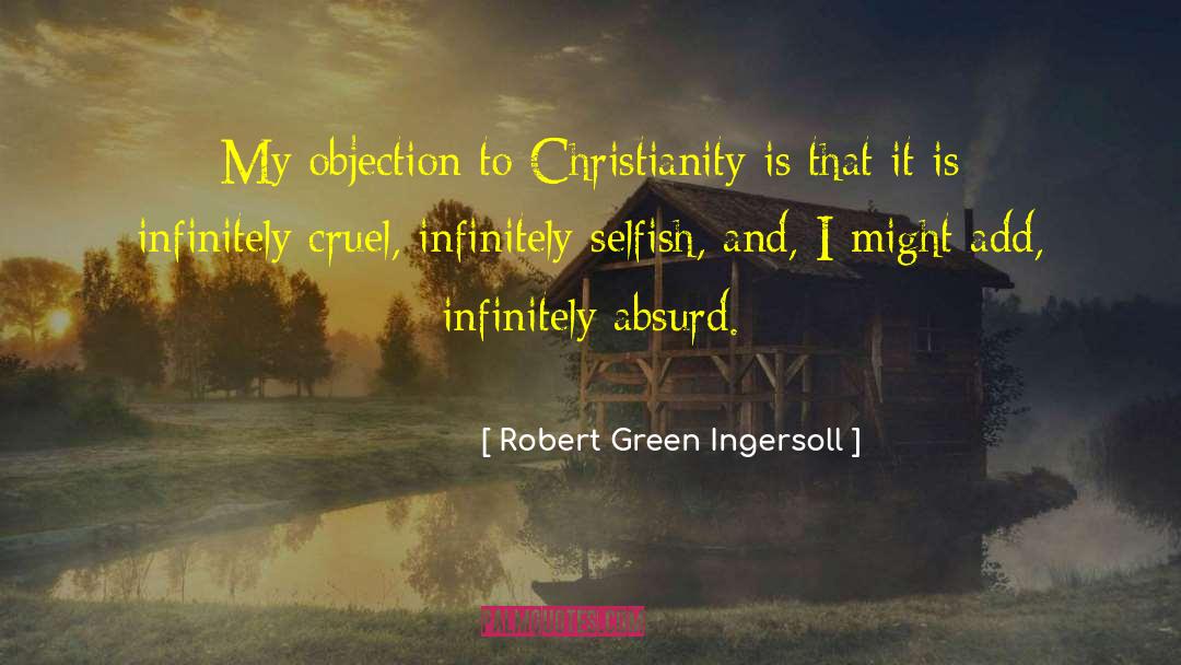 Objection quotes by Robert Green Ingersoll