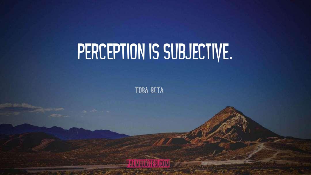 Objective And Subjective quotes by Toba Beta