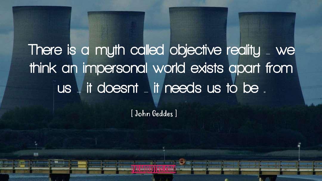 Objective Reality quotes by John Geddes