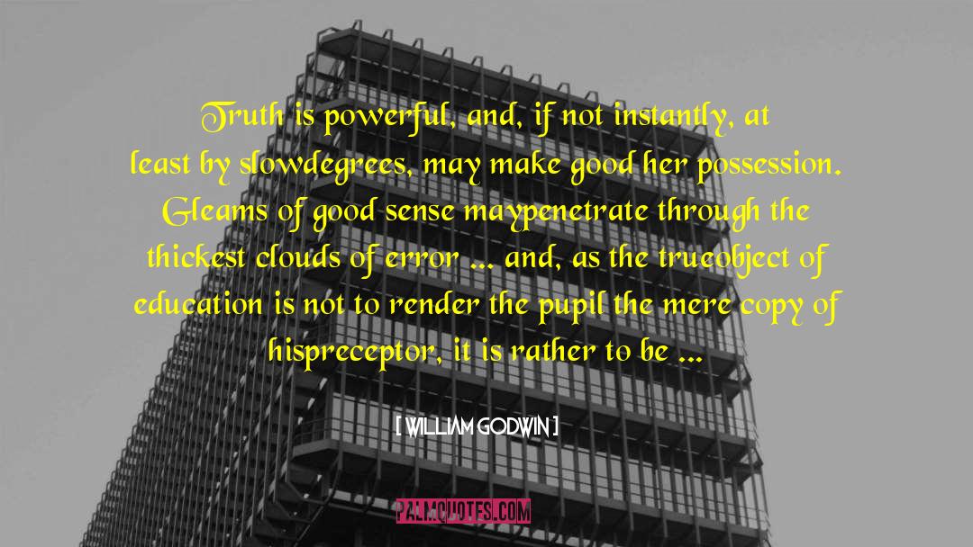 Objective Truth quotes by William Godwin